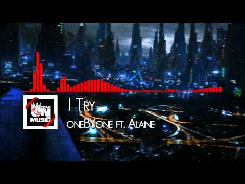 【DnB】oneBYone ft. Alaine  - I Try