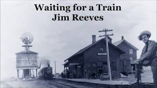 Waiting for a Train Jim Reeves with Lyrics