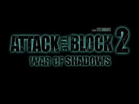 ATTACK THE BLOCK - 2 (WAR OF SHADOWS) (FAN FILM)