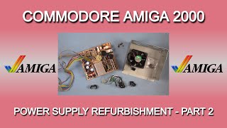 Commodore Amiga 2000 Power Supply Refurbishment - Part 2