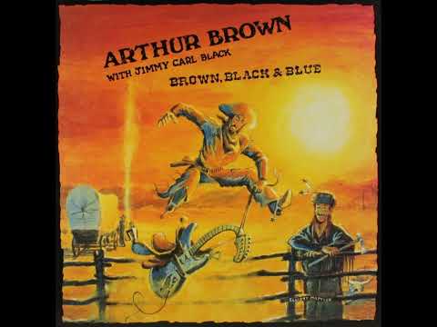 Arthur Brown with Jimmy Carl Black - Brown, Black & Blue (1988 Full Album)