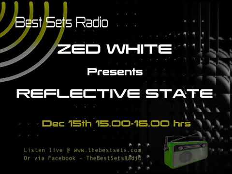 Zed White - Reflective State -Best Sets Radio