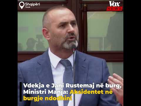 Vdekja e Jani Rustemaj në burg, Ministri Manja: Aksidentet në burgje ndodhin!
