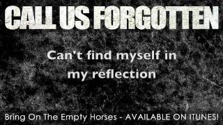 Call Us Forgotten - Bring On The Empty Horses Lyrics