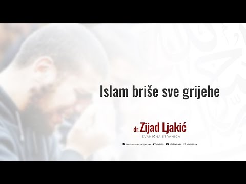 Islam briše sve grijehe - dr. Zijad Ljakić