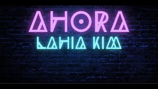 Video Ahora de Lahia Kim  