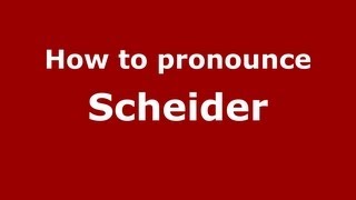 How to pronounce Scheider