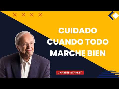 Charles Stanley en Español 2022  CUIDADO CUANDO TODO MARCHE BIEN