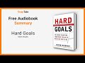 Hard Goals  by Mark Murphy: 9 Minute Summary