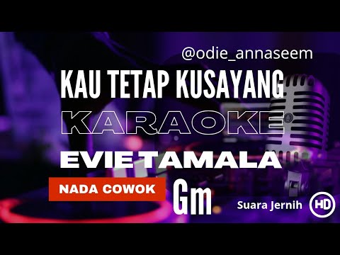 KAU TETAP KUSAYANG EVIE TAMALA KARAOKE || Nada Cowok Chord Gm