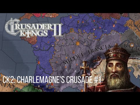 CK2 Let's Play: Charlemagne's Crusade #1