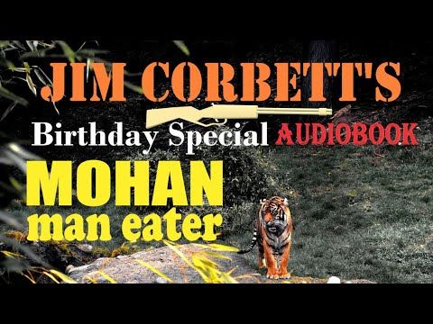 Mohan Man-Eater by Jim Corbett (with a short dedication to Corbett) | Audiobook (English)