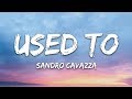 Sandro Cavazza Lou Elliotte Used To Lyrics
