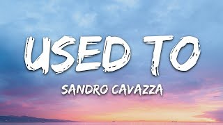 Sandro Cavazza, Lou Elliotte - Used To (Lyrics)