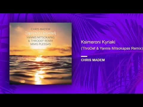 Chris Madem - Ksimeroni Kyriaki (Yannis Mitsokapas & ThroDef Remix)