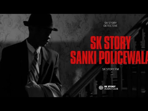 Sanki Policewala 👑Episode 1 to 20 || SK story || Investigation Story || Sanki Policewala Story