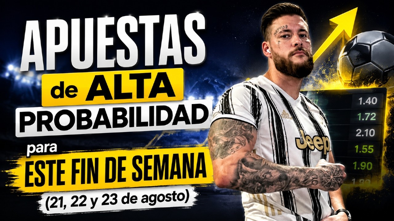 💰 APUESTAS de ALTA PROBABILIDAD para ESTE FIN DE SEMANA (21, 22 y 23 de agosto)