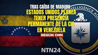 Estados Unidos planea tener una presencia permanente de la CIA en Venezuela, según CNN