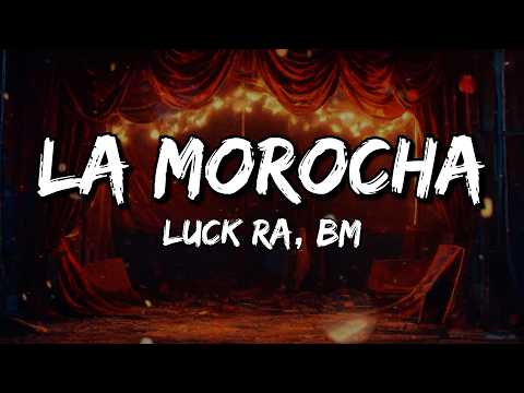 Luck Ra, BM - La Morocha (Letra/Lyrics)