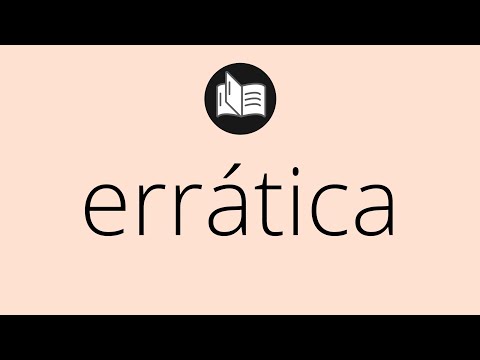 Que significa ERRÁTICA • errática SIGNIFICADO • errática DEFINICIÓN • Que es ERRÁTICA