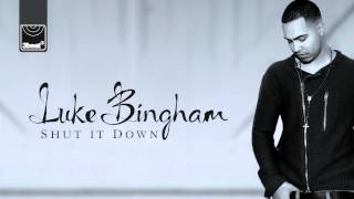 Luke Bingham - Shut It Down (Radio Edit) **OUT NOW ON iTUNES**