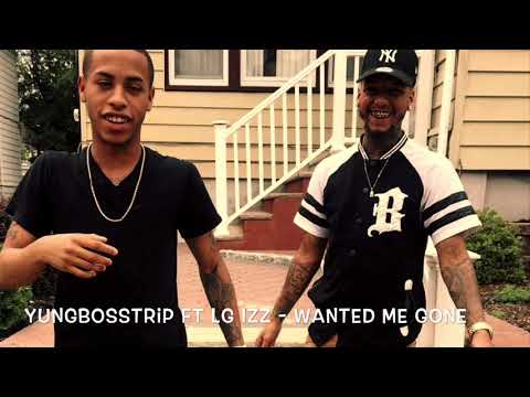 Yungbosstrip Ft LG Izz - Wanted Me Gone