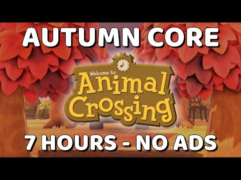 Autumn Core || Animal Crossing || 7 Hours - No Mid Ads