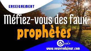 Méfiez-vous des faux prophètes
