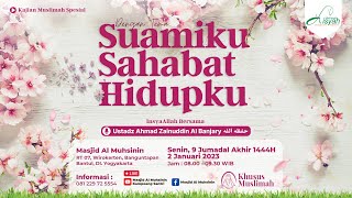 Download lagu Suamiku Sahabat Hidupku | Ustadz Ahmad Zainuddin Al Banjary mp3