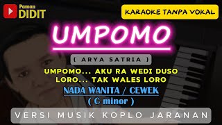 Download lagu UMPOMO - Karaoke Nada Wanita / Cewek ( ARYA SATRIA ) versi Koplo Jaranan [ Umpomo Aku Ra Wedi Duso ] mp3