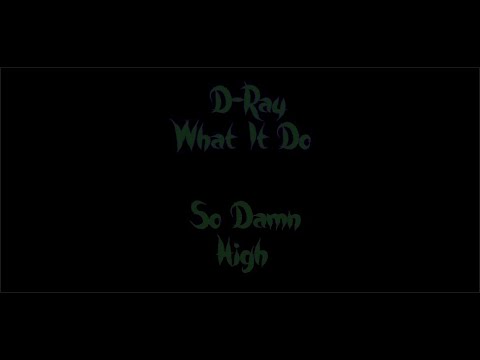 D-Ray What It Do - So Damn High (Official Music Video)