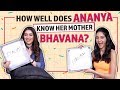 Ananya Panday And Bhavana Panday Play How Well Do You Know Your Mom