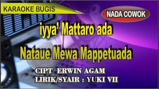 Download lagu Karaoke bugis iyya' Mattaro ada nataue Mewa Mappetuada - cipt erwin agam lirik Yuki vii mp3 Download lagu Karaoke bugis iyya' Mattaro ada nataue Mewa Mappetuada - cipt erwin agam lirik Yuki vii mp3