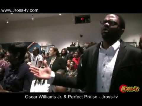 James Ross @ Oscar Williams Jr   Perfect Praise   Praise Him   Jross tv
