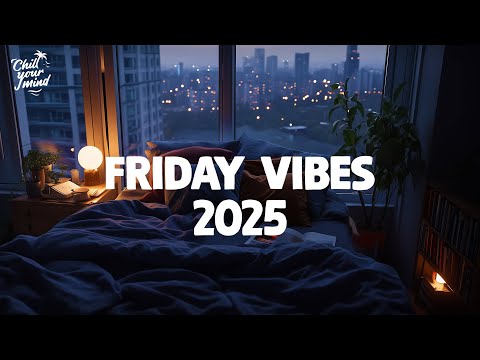 Friday Vibes 🌞 Cozy Mornings and Energetic Days 🌞 Chill Music Playlist