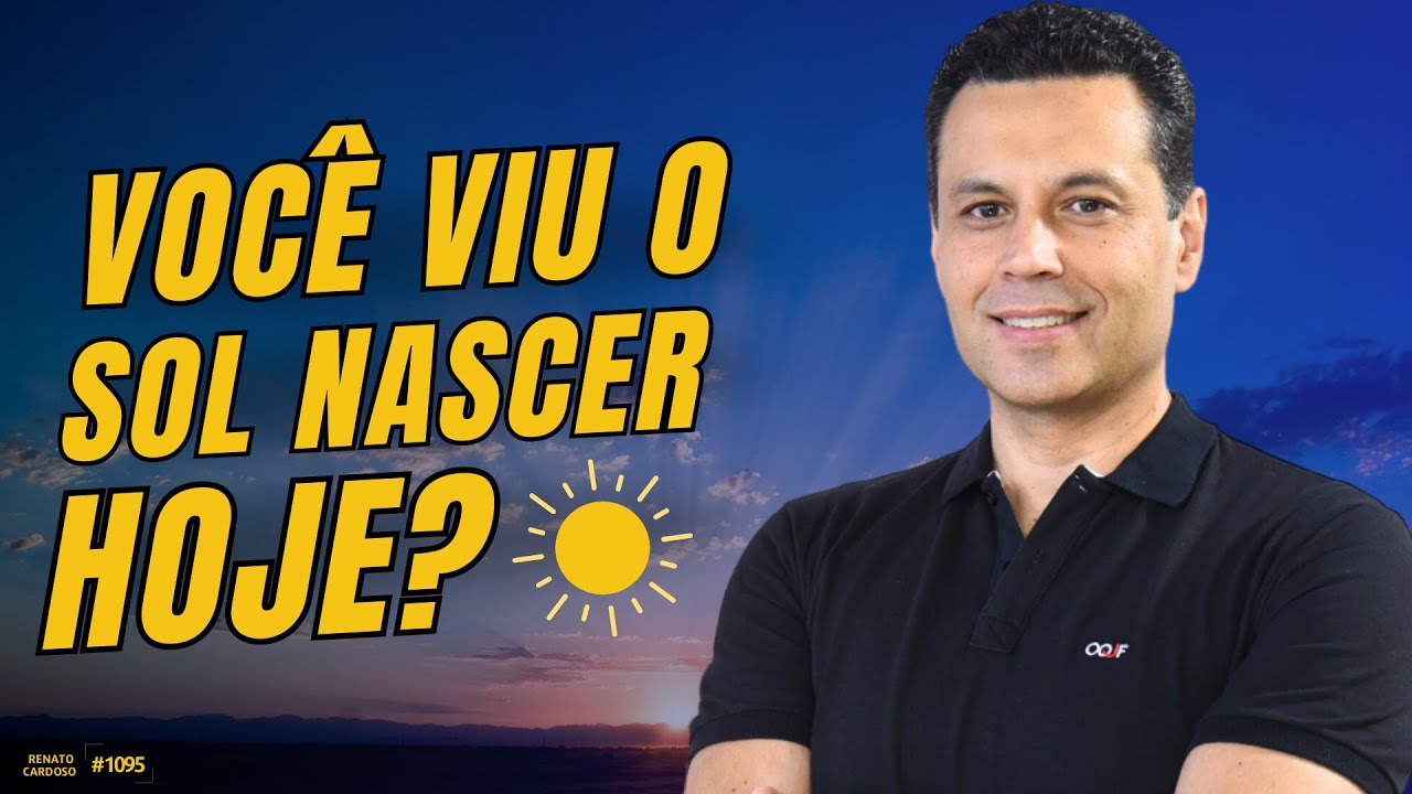 VOCÊ VIU O SOL NASCER HOJE? ☀️ | #1095