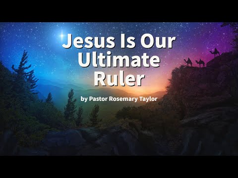 Jesus Is Our Ultimate Ruler