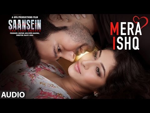 Mera Ishq Full Audio Song | SAANSEIN | Arijit Singh | Rajneesh Duggal, Sonarika Bhadoria