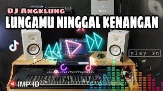Download lagu DJ LUNGAMU NINGGAL KENANGAN versi Angklung by itan (remix slow terbaru 2k20) VIRAL TIK TOK mp3