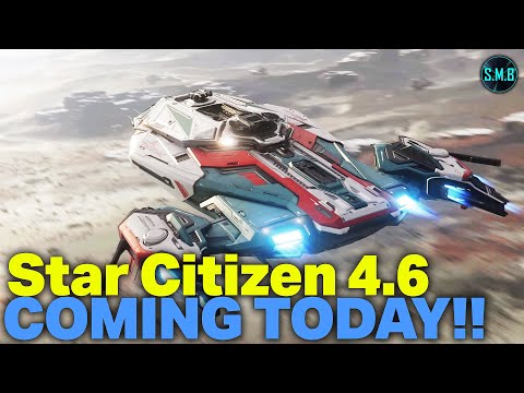 Star Citizen 4.6 LIVE TODAY - The Patch We DESPERATELY Need!