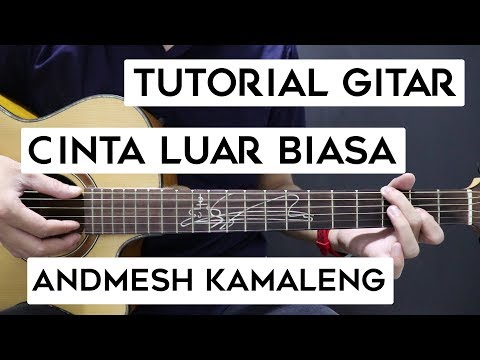 (Tutorial Gitar) ANDMESH KAMALENG - Cinta Luar Biasa | Lengkap Dan Mudah