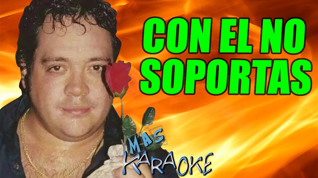 CON EL NO SOPORTAS