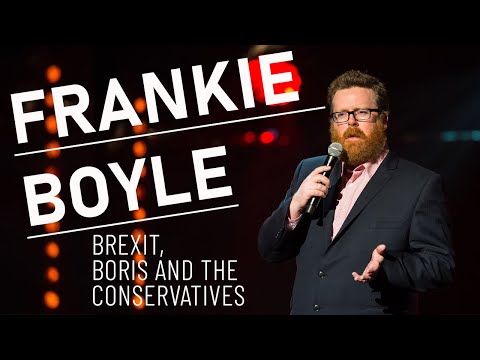Frankie Boyle : Brexit, Boris and the Conservatives