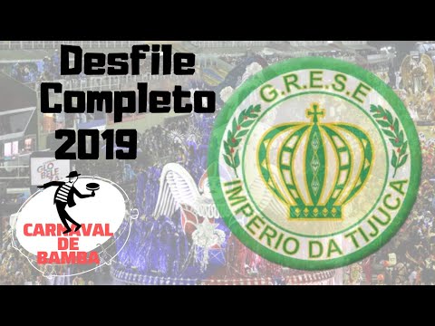 Desfile Império da Tijuca 2019 - DESFILE COMPLETO