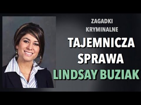 TAJEMNICZA SPRAWA LINDSAY BUZIAK | ZAGADKI KRYMINALNE | KAROLINA ANNA