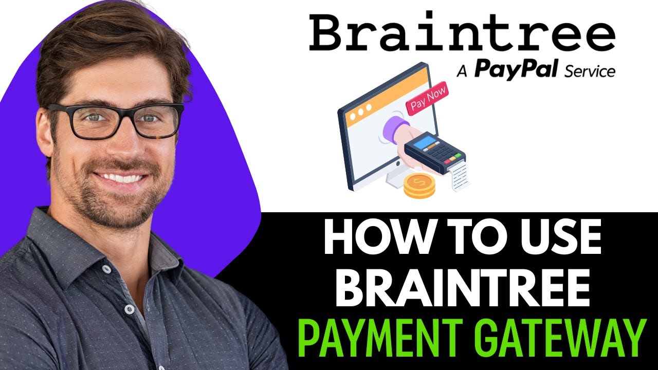 How to Use Braintree Payment Gateway 2025 : Setup and Integration Guide