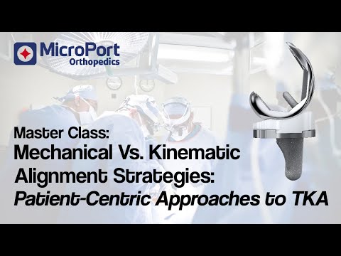 Master Class: Mechanical Vs. Kinematic Alignment Strategies: Patient-Centric Approaches to TKA