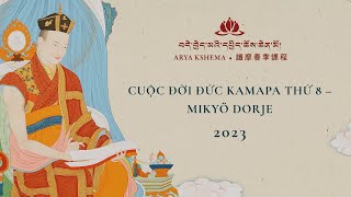 Pháp hội mùa xuân 2023: Cuộc Đời Đức Kamapa thứ 8 – Mikyö Dorje •  NGÀY 8
