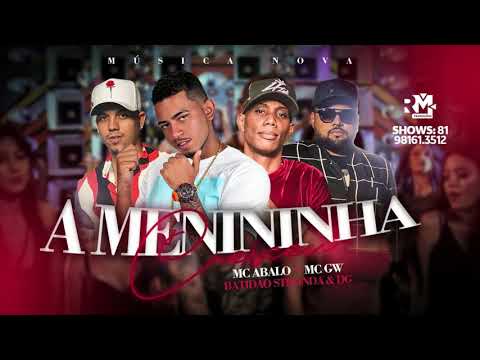 MC ABALO E GW - A MENININHA CRESCEU ( FEAT DG E BATIDÃO ESTRONDA