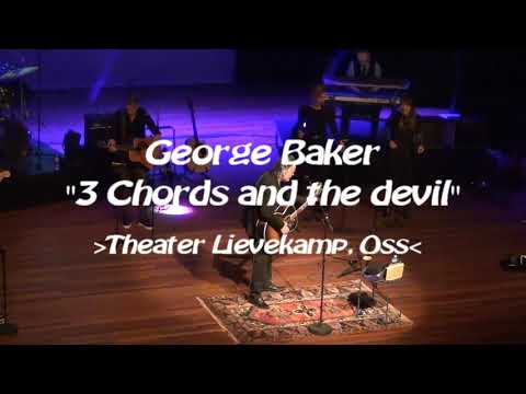 George Baker - 3 Chords and the devil (Live@Theater Lievekamp, Oss)[20-11- 2021]